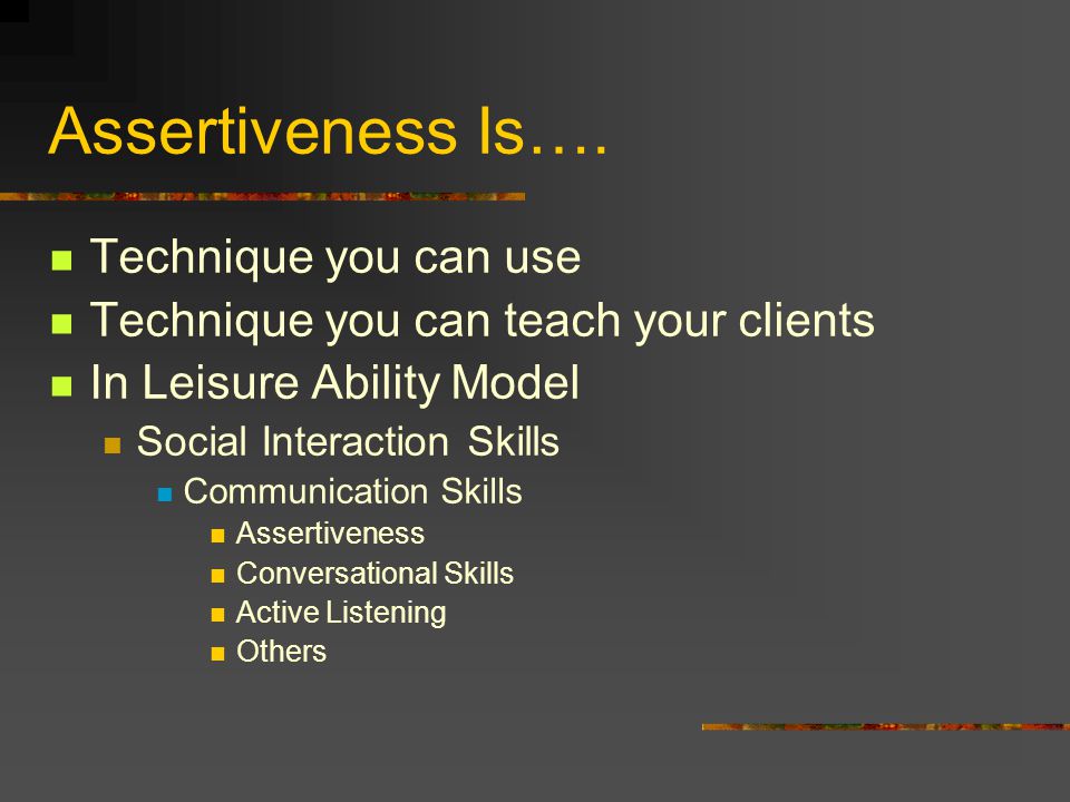 Assertiveness KNR 253 Jakubowski & Lange, 1978 Much information on ...