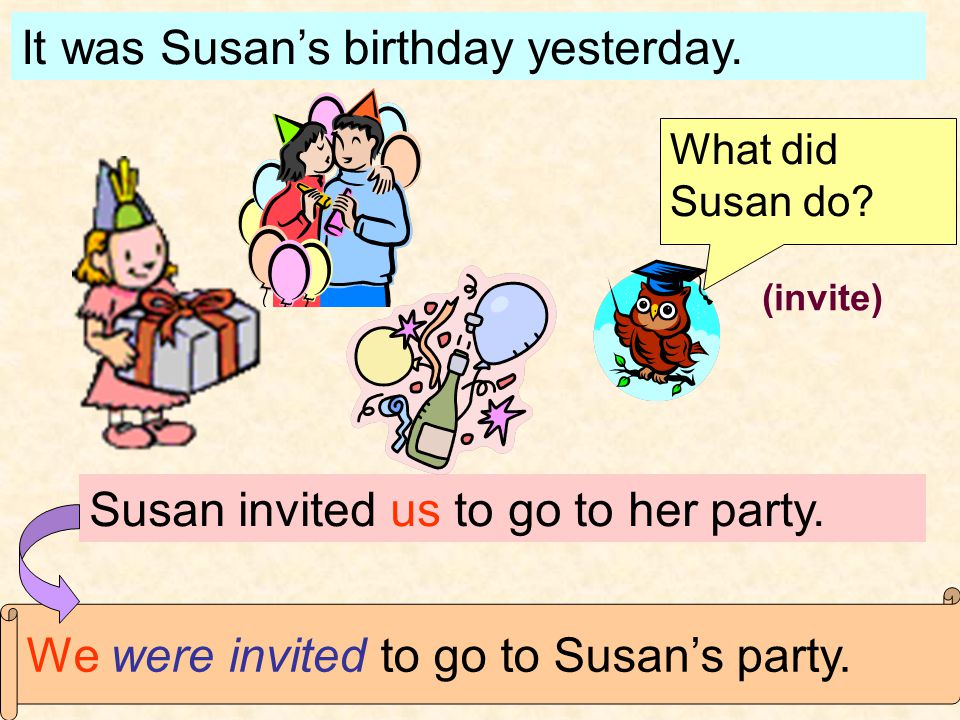 It was Susan’s birthday yesterday. What did Susan do.