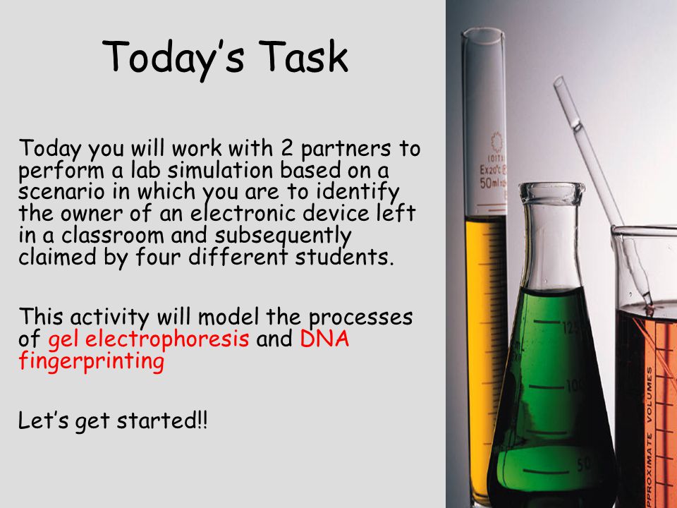 Today’s Task Today you will work with 2 partners to perform a lab simulation based on a scenario in which you are to identify the owner of an electronic device left in a classroom and subsequently claimed by four different students.