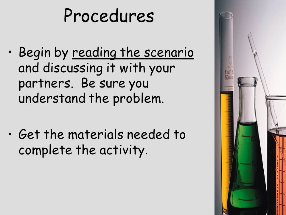 Procedures Begin by reading the scenario and discussing it with your partners.