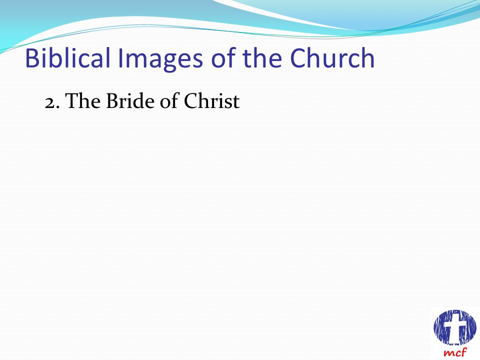 Biblical Images of the Church 2. The Bride of Christ