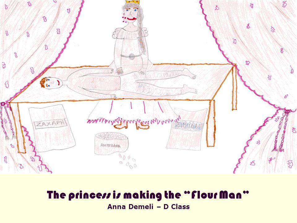 The princess is making the Flour Man Anna Demeli – D Class
