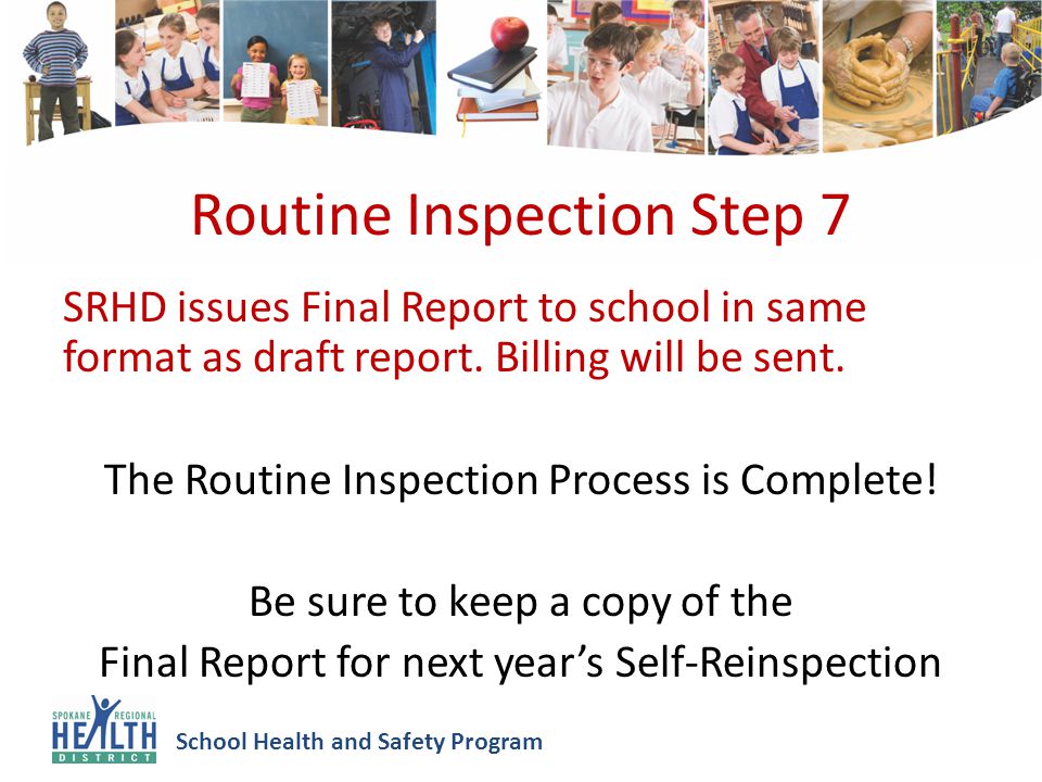 School Health and Safety Program Routine Inspection Step 7 SRHD issues Final Report to school in same format as draft report.