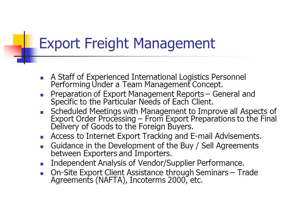 Export Freight Management A Staff of Experienced International Logistics Personnel Performing Under a Team Management Concept.