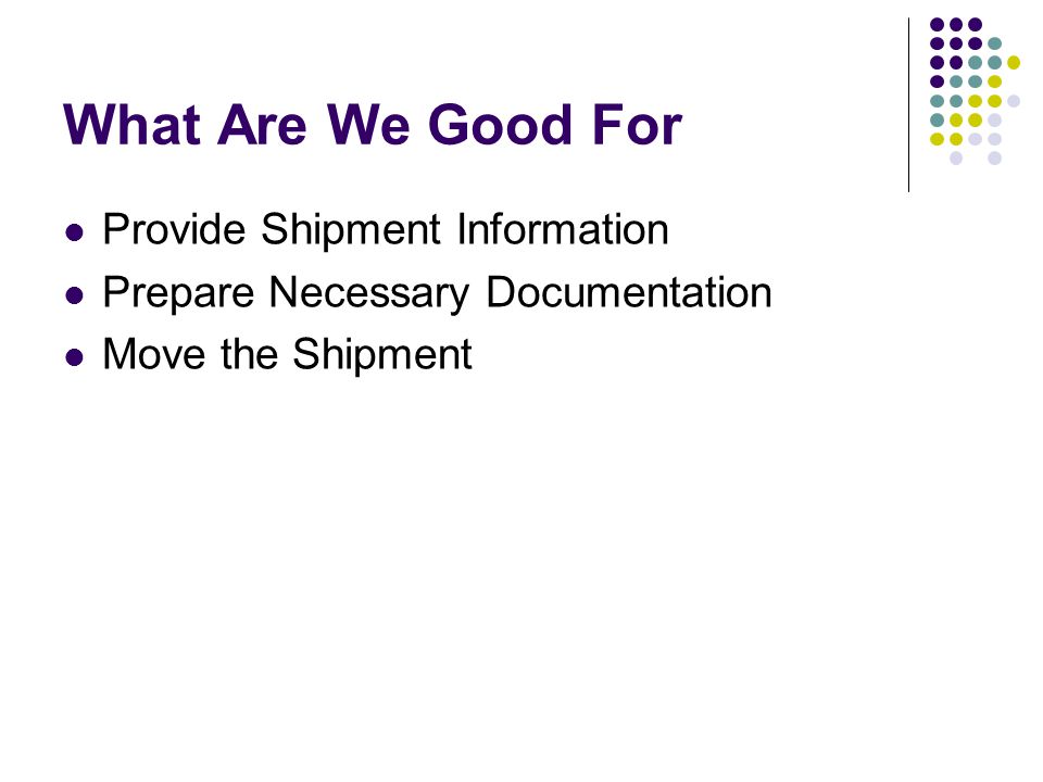 What Are We Good For Provide Shipment Information Prepare Necessary Documentation Move the Shipment