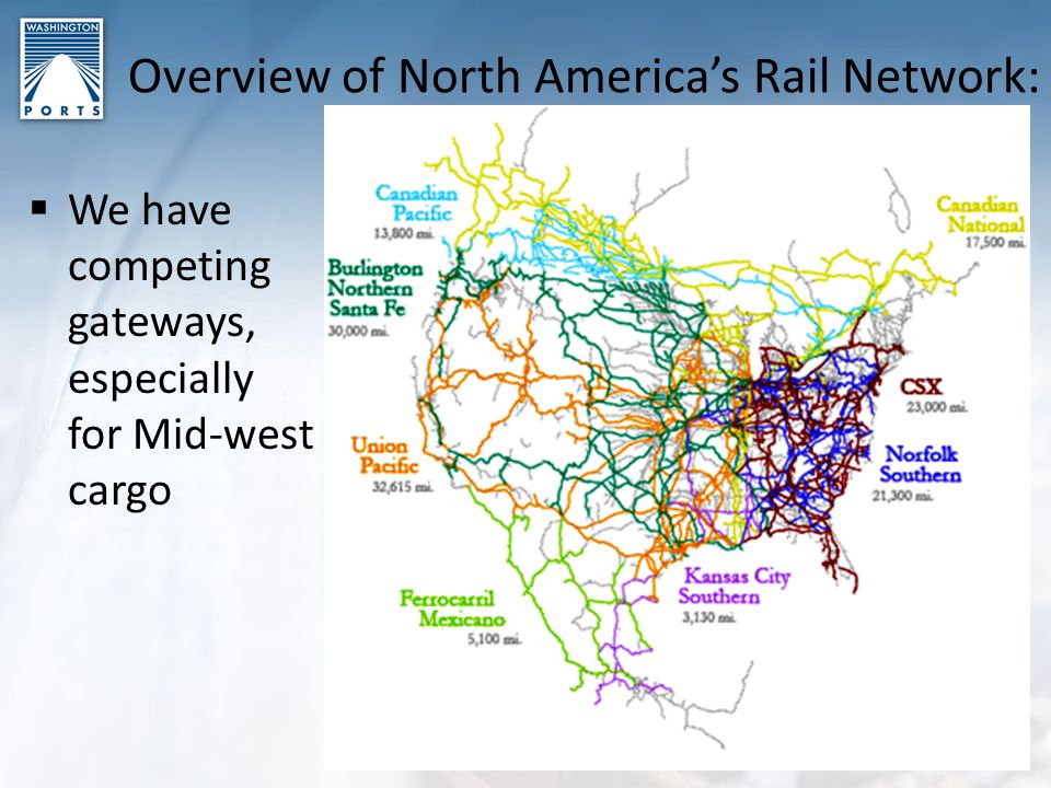 Overview of North America’s Rail Network:  We have competing gateways, especially for Mid-west cargo