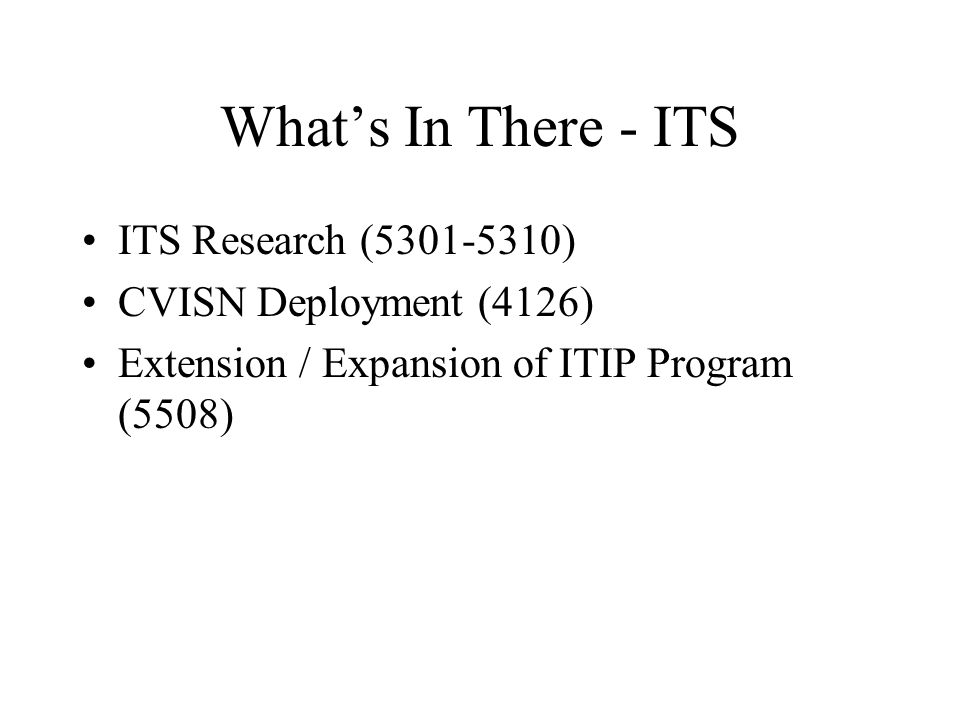 What’s In There - ITS ITS Research ( ) CVISN Deployment (4126) Extension / Expansion of ITIP Program (5508)