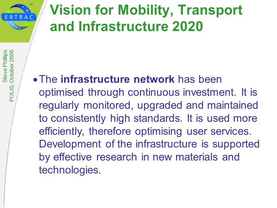 ™ Steve Phillips POLIS, October 2006  The infrastructure network has been optimised through continuous investment.