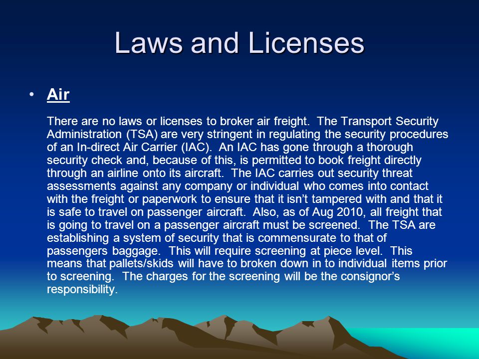 Laws and Licenses Air There are no laws or licenses to broker air freight.