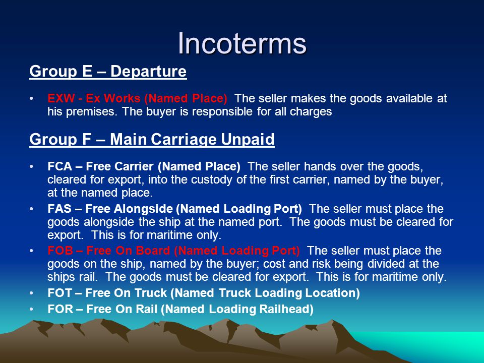Incoterms Group E – Departure EXW - Ex Works (Named Place) The seller makes the goods available at his premises.