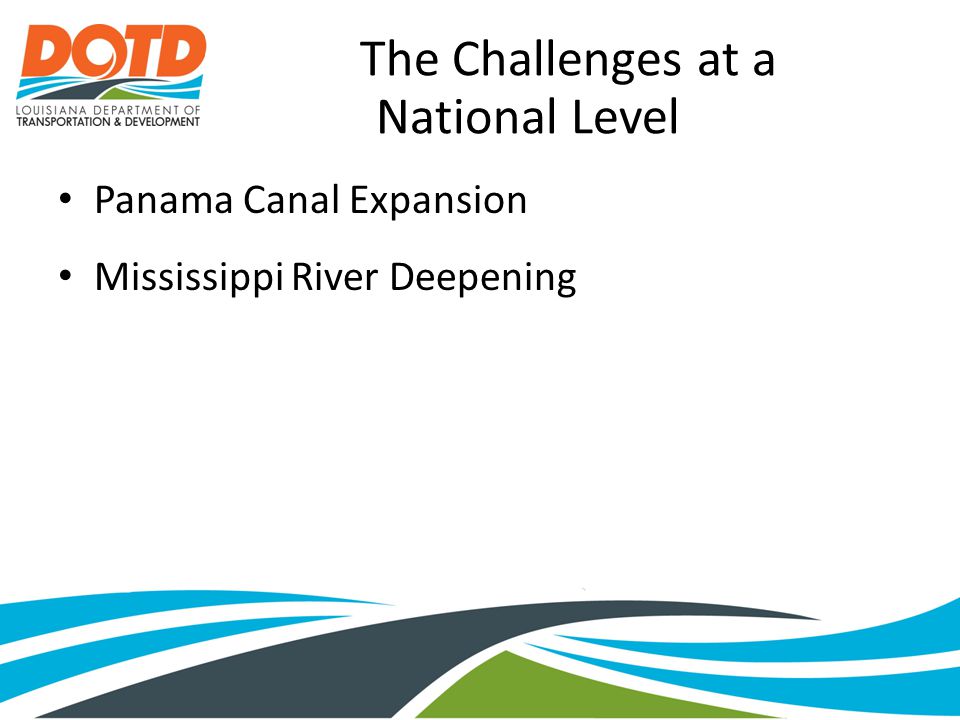 The Challenges at a National Level Panama Canal Expansion Mississippi River Deepening