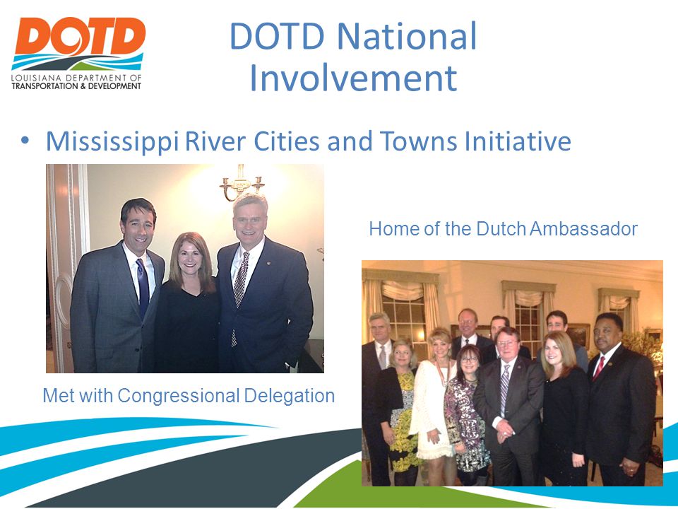 DOTD National Involvement Mississippi River Cities and Towns Initiative Home of the Dutch Ambassador Met with Congressional Delegation