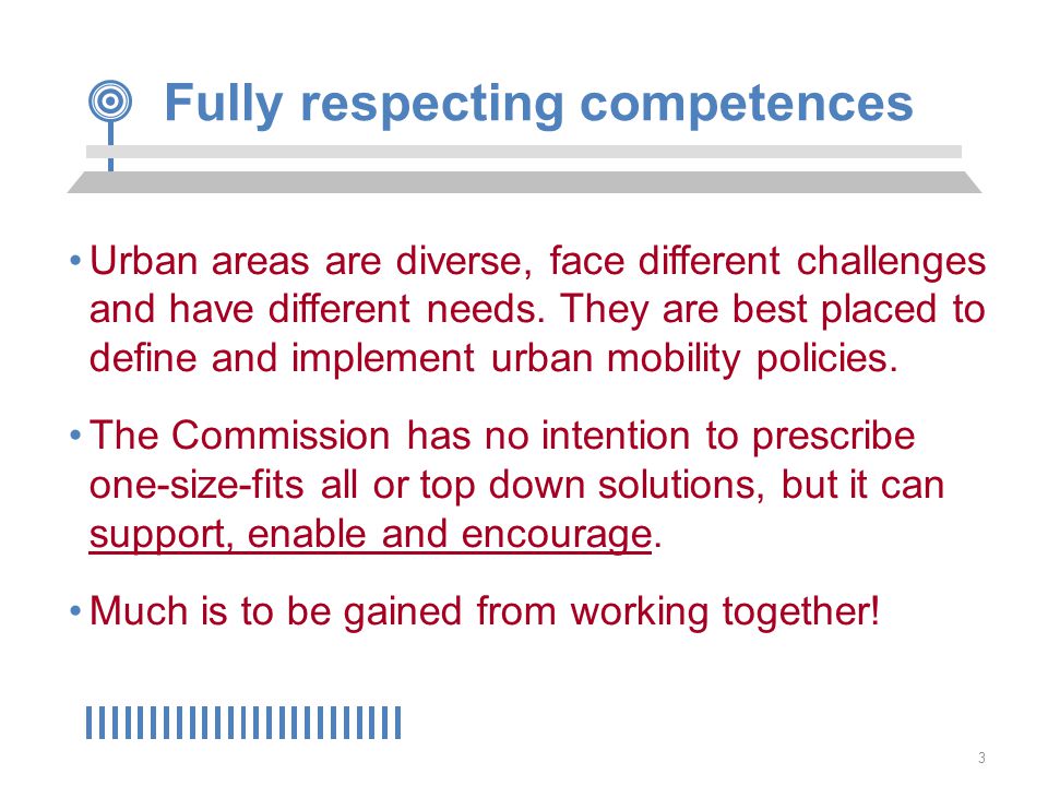 3 Fully respecting competences Urban areas are diverse, face different challenges and have different needs.