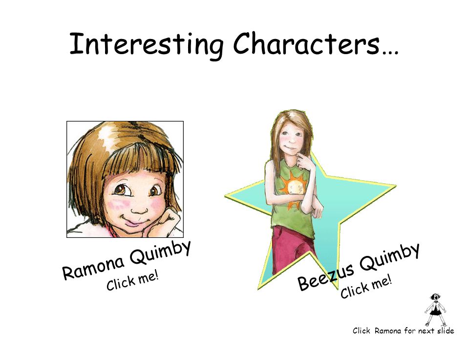 About the Author … Beverly Cleary Click Ramona for next slide
