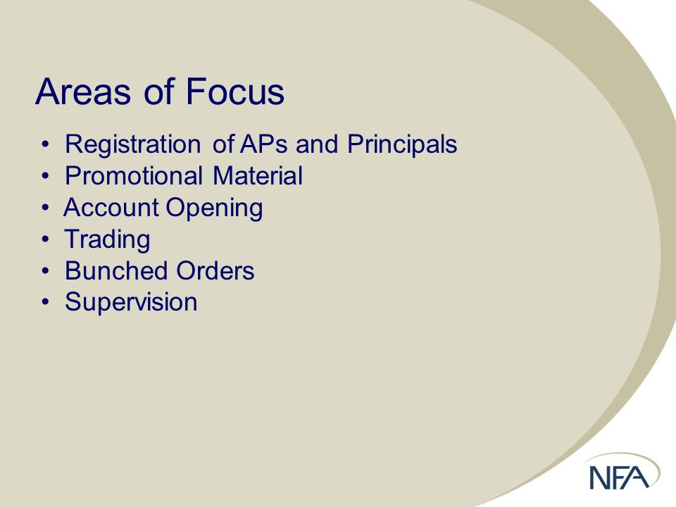 Areas of Focus Registration of APs and Principals Promotional Material Account Opening Trading Bunched Orders Supervision