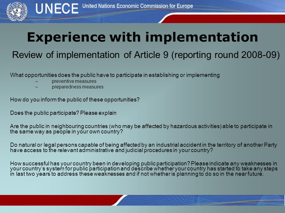 Experience with implementation Review of implementation of Article 9 (reporting round ) What opportunities does the public have to participate in establishing or implementing –preventive measures –preparedness measures How do you inform the public of these opportunities.