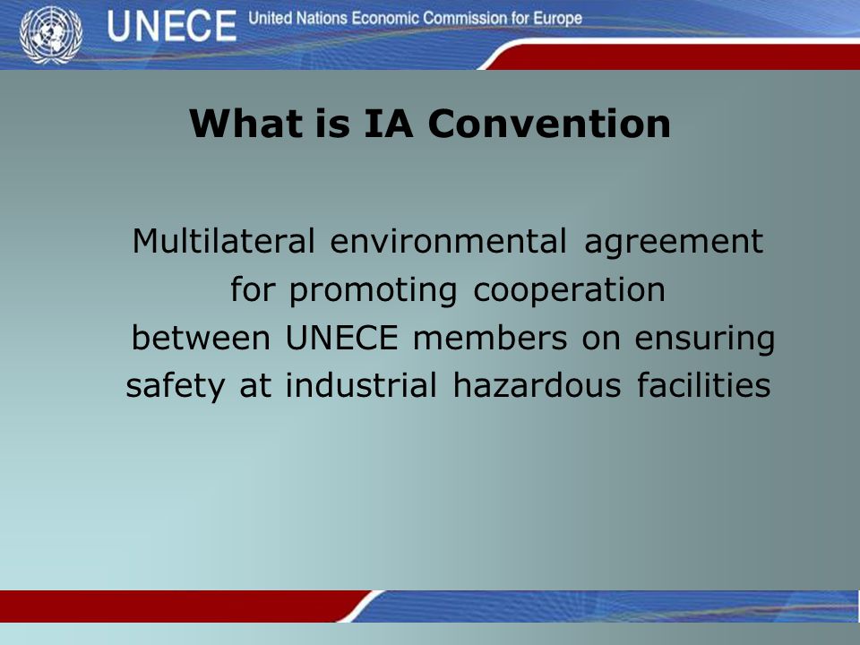 What is IA Convention Multilateral environmental agreement for promoting cooperation between UNECE members on ensuring safety at industrial hazardous facilities