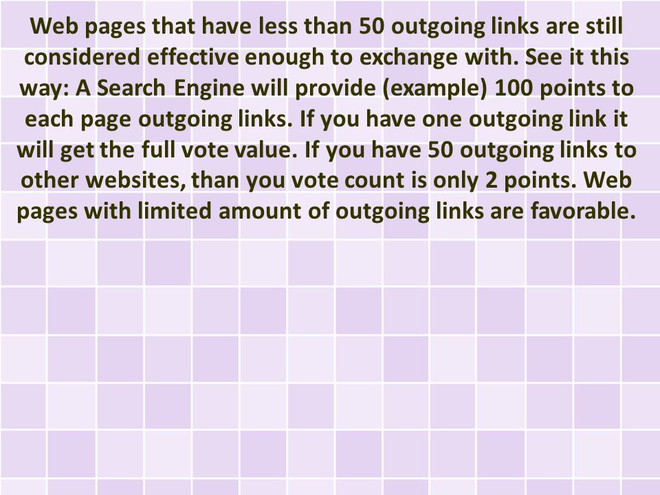 Web pages that have less than 50 outgoing links are still considered effective enough to exchange with.