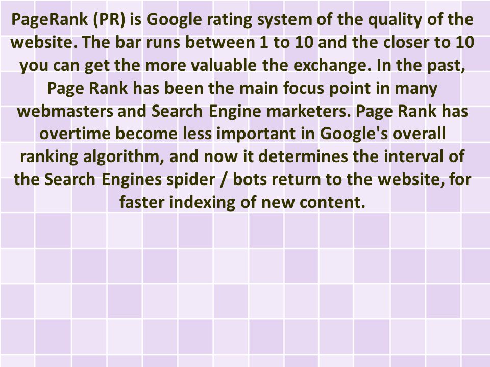 PageRank (PR) is Google rating system of the quality of the website.