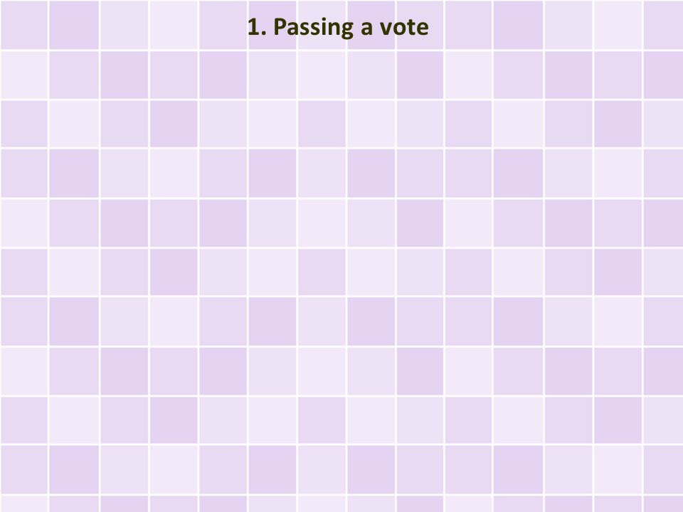 1. Passing a vote