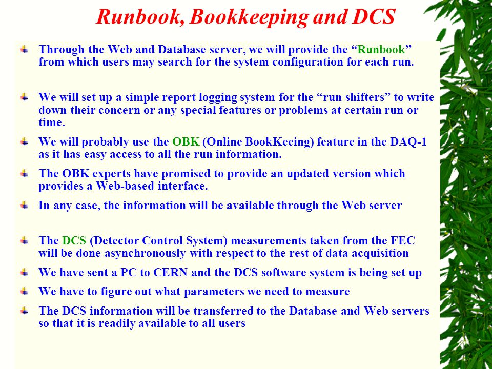 Runbook, Bookkeeping and DCS Through the Web and Database server, we will provide the Runbook from which users may search for the system configuration for each run.