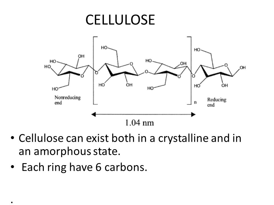 Cellulose can exist both in a crystalline and in an amorphous state.
