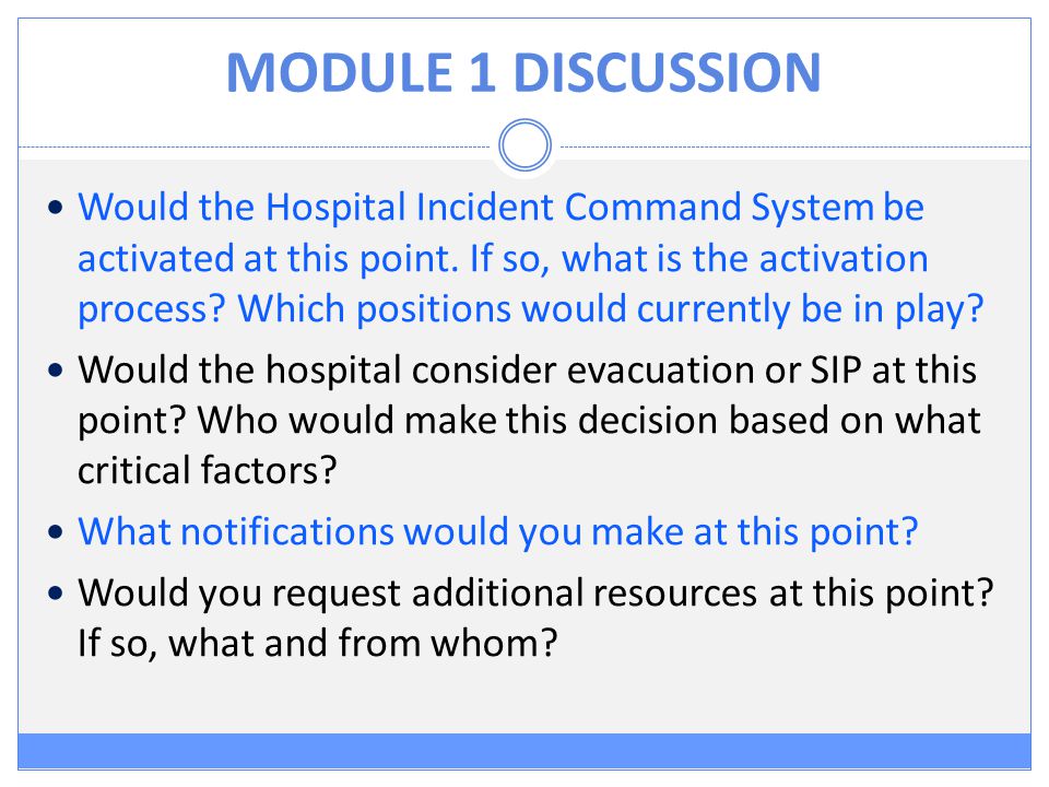 MODULE 1 DISCUSSION Would the Hospital Incident Command System be activated at this point.