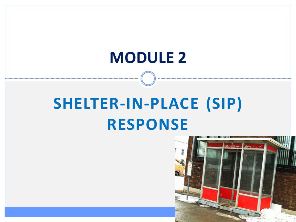MODULE 2 SHELTER-IN-PLACE (SIP) RESPONSE