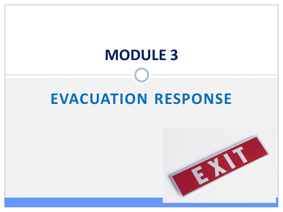 MODULE 3 EVACUATION RESPONSE