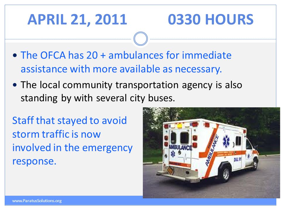 APRIL 21, HOURS   The OFCA has 20 + ambulances for immediate assistance with more available as necessary.