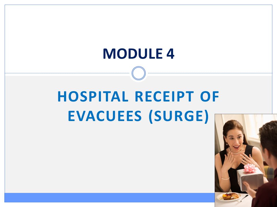 MODULE 4 HOSPITAL RECEIPT OF EVACUEES (SURGE)
