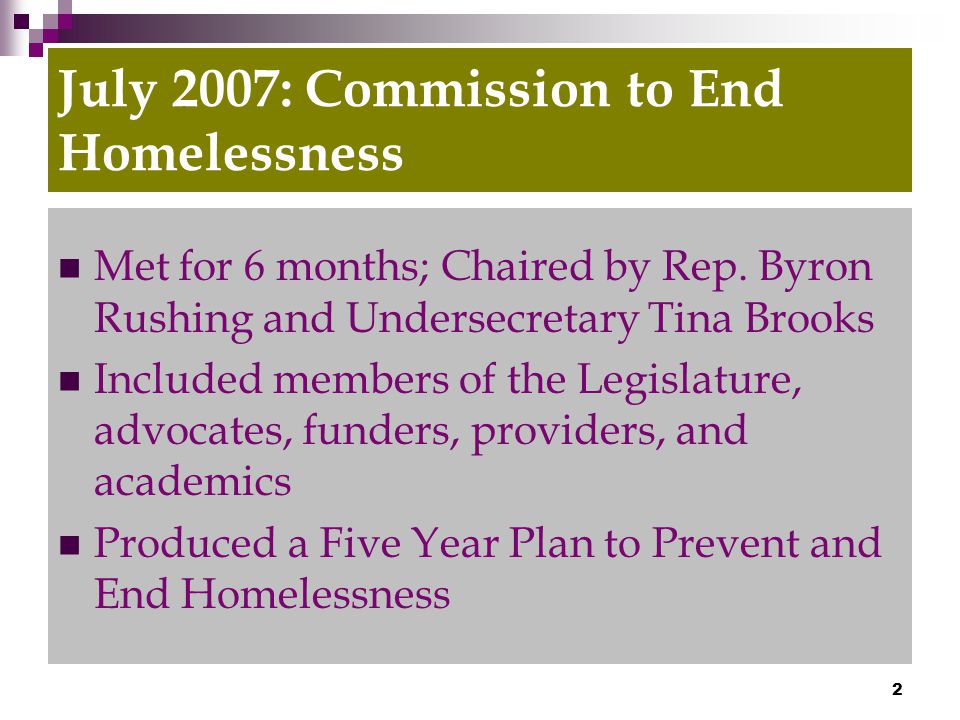 2 July 2007: Commission to End Homelessness Met for 6 months; Chaired by Rep.