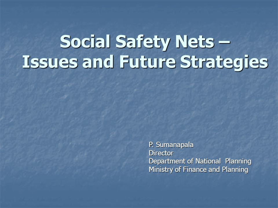 Social Safety Nets – Issues and Future Strategies P.