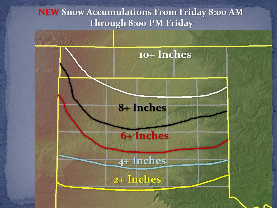 NEW Snow Accumulations From Friday 8:00 AM Through 8:00 PM Friday 8+ Inches 6+ Inches 4+ Inches 2+ Inches 10+ Inches