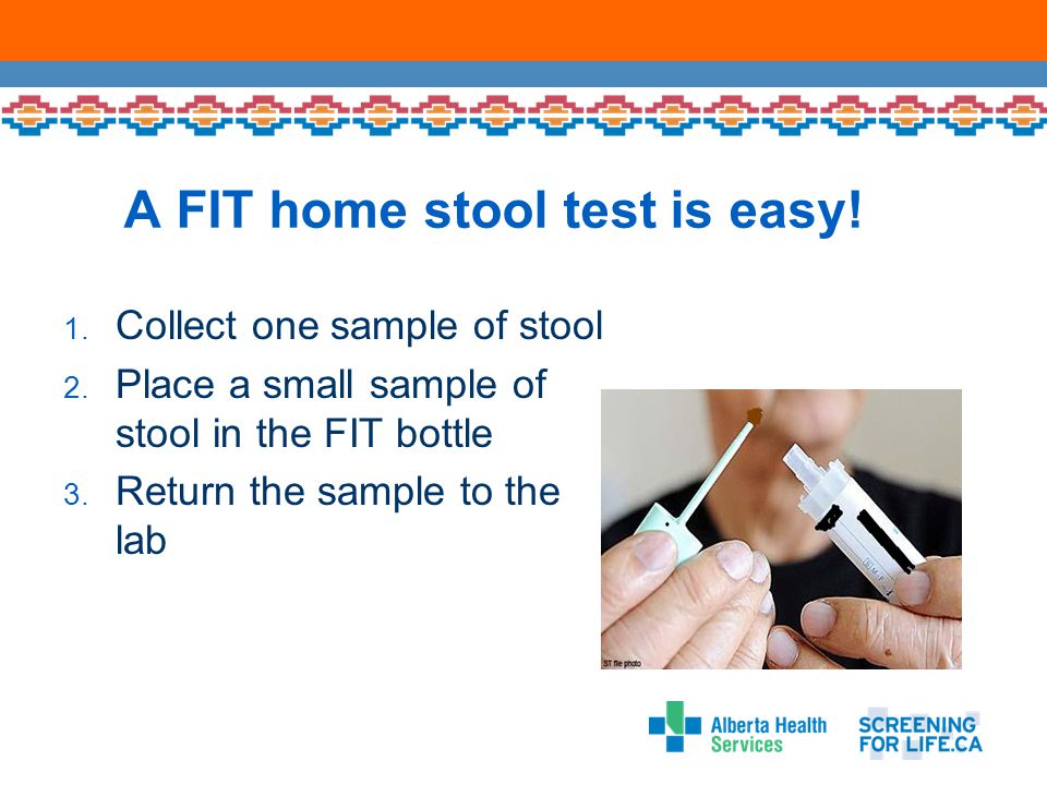 1. Collect one sample of stool 2. Place a small sample of stool in the FIT bottle 3.