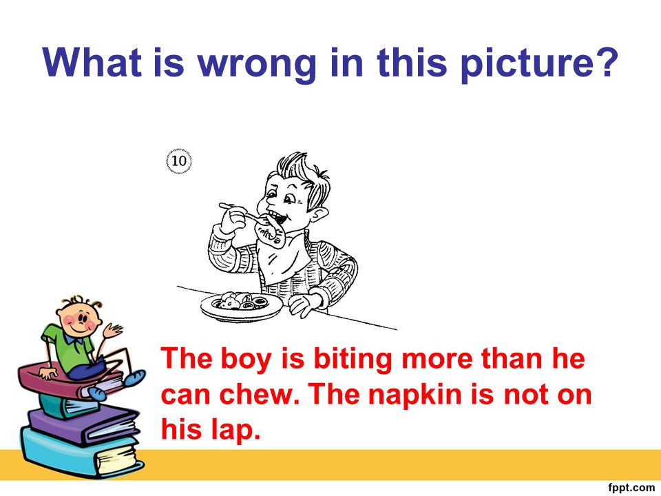 Bit more than can chew. Manners Slide. What is wrong in the picture. What is a boy. Don't bite more than you can Chew картинка.