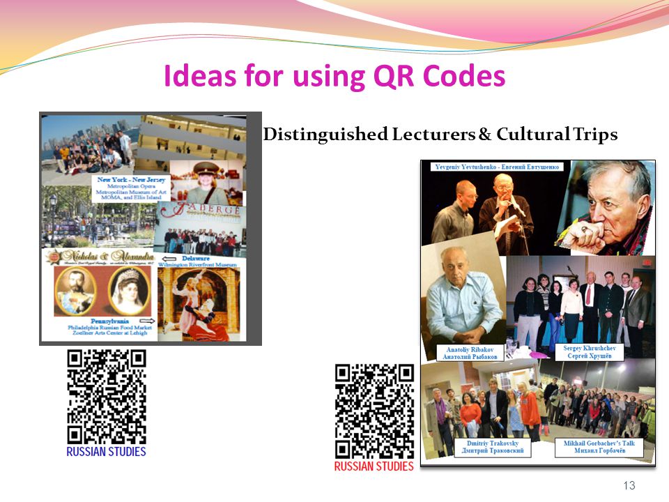 Ideas for using QR Codes Distinguished Lecturers & Cultural Trips 13