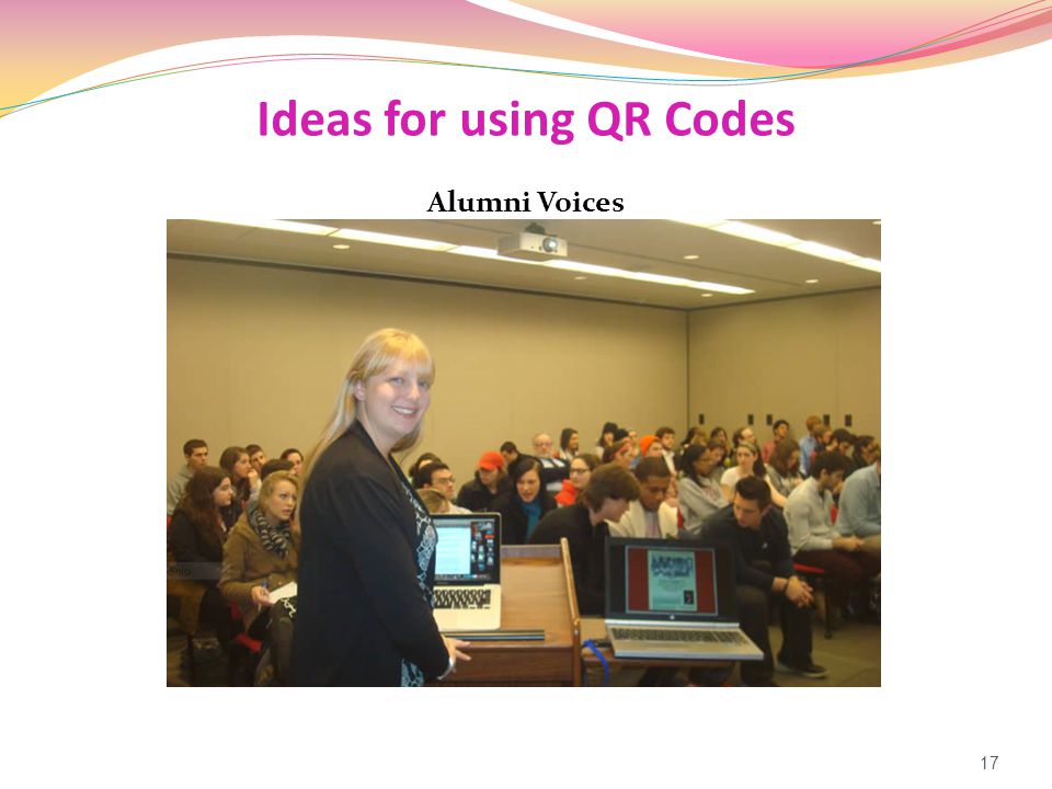 Ideas for using QR Codes Alumni Voices 17