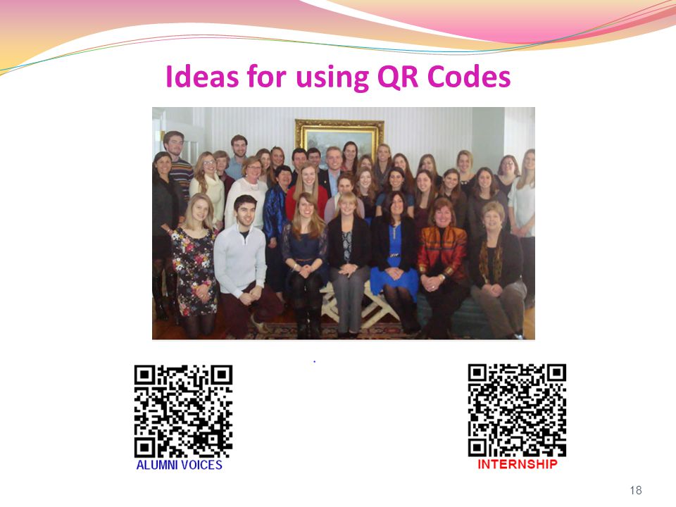 Ideas for using QR Codes Alumni Voices & Internships 18