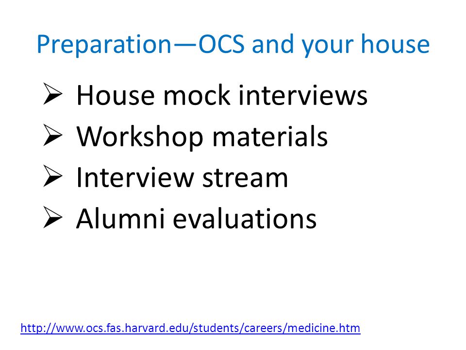 Preparation—OCS and your house  House mock interviews  Workshop materials  Interview stream  Alumni evaluations