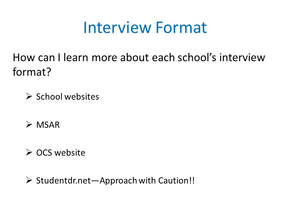 Interview Format How can I learn more about each school’s interview format.