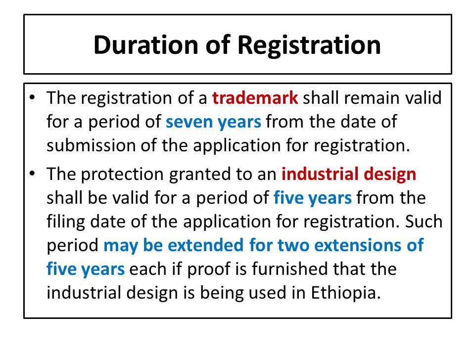 Duration of Registration The registration of a trademark shall remain valid for a period of seven years from the date of submission of the application for registration.