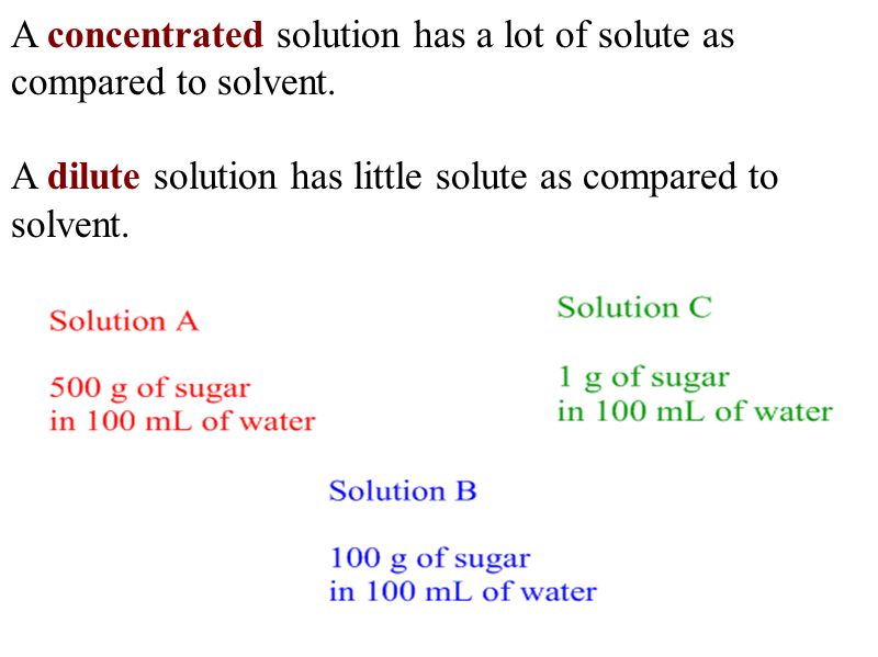 A concentrated solution has a lot of solute as compared to solvent.