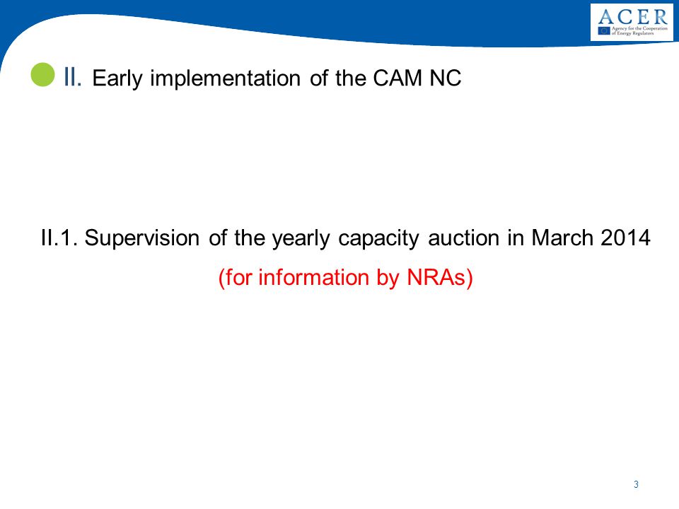 3 II.1. Supervision of the yearly capacity auction in March 2014 (for information by NRAs) II.