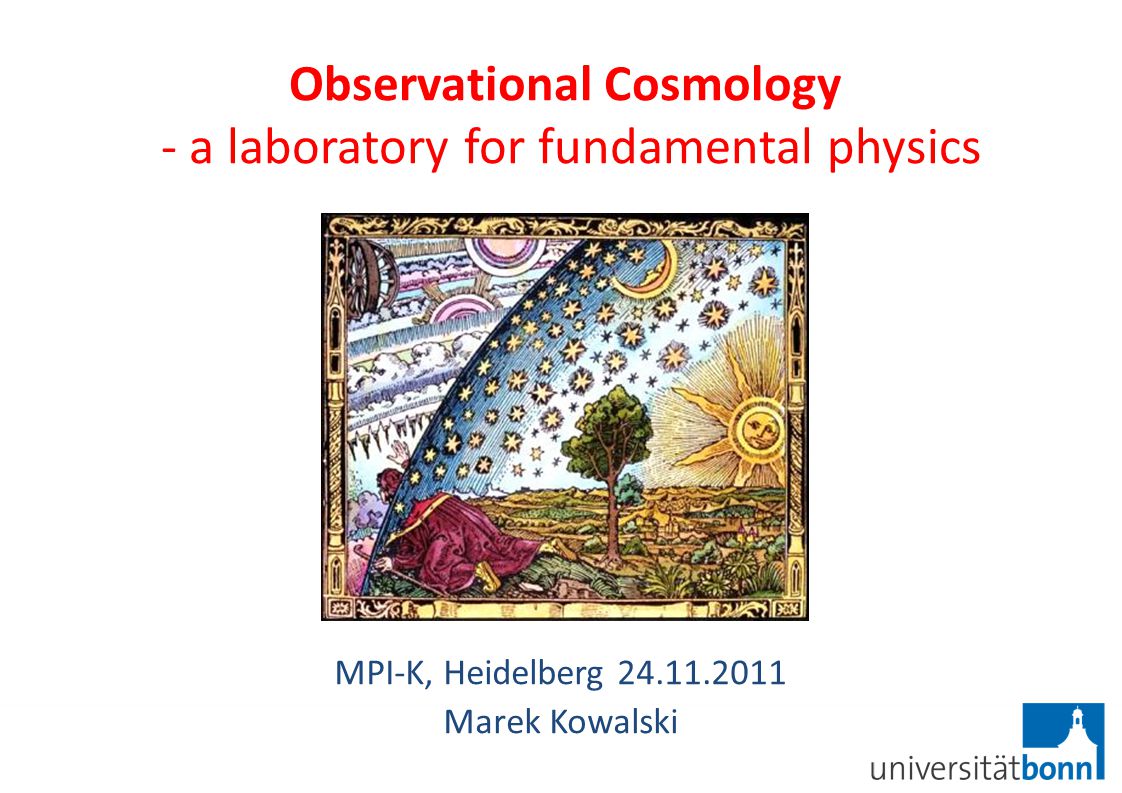 Observational Cosmology - a laboratory for fundamental physics MPI-K, Heidelberg Marek Kowalski