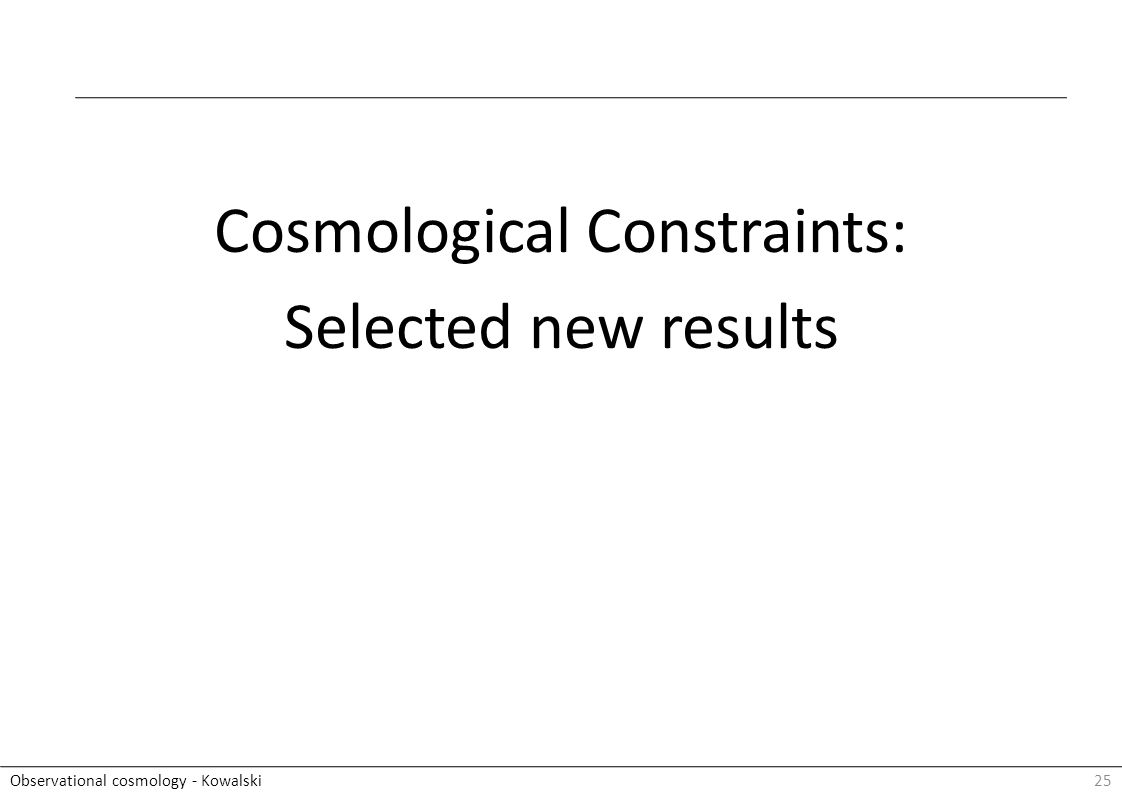 25Observational cosmology - Kowalski Cosmological Constraints: Selected new results
