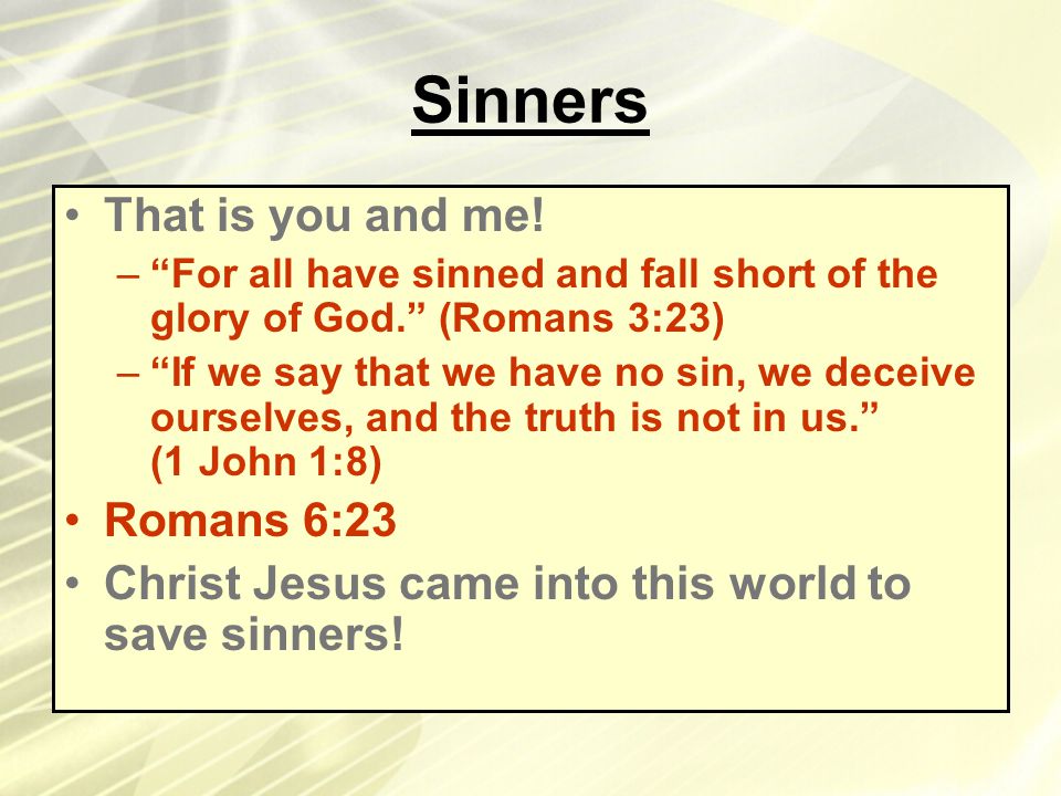 Sinners That is you and me.