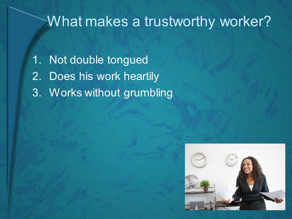 What makes a trustworthy worker.