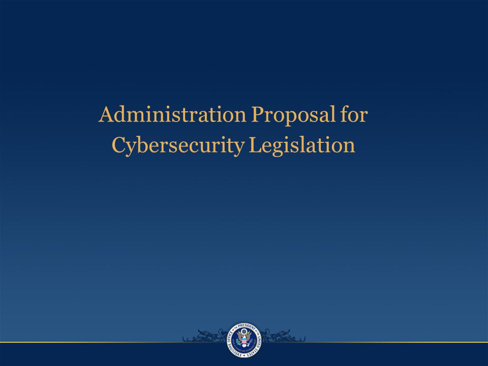 Administration Proposal for Cybersecurity Legislation