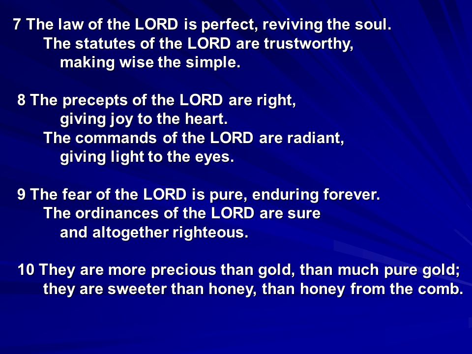 7 The law of the LORD is perfect, reviving the soul.